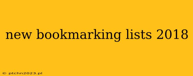 new bookmarking lists 2018