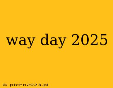 way day 2025