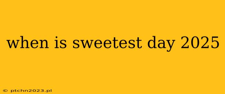 when is sweetest day 2025